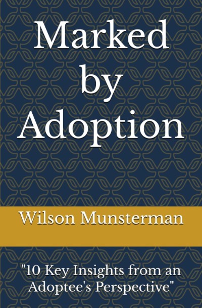 Marked by Adoption: "10 Key Insights from an Adoptee's Perspective"