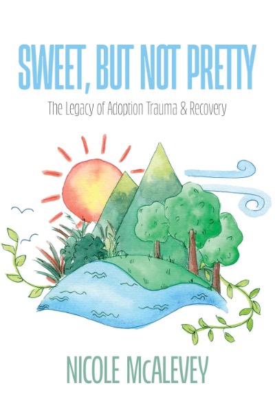 Sweet, But Not Pretty: The Legacy of Adoption Trauma and Recovery